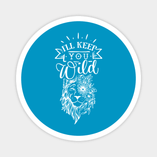 I'll keep you wild Lion Gift for mothers Magnet